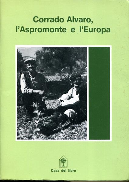 Corrado Alvaro, l'Aspromonte e l'Europa : atti del convegno - copertina