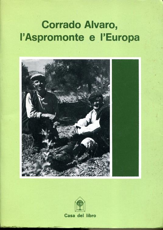 Corrado Alvaro, l'Aspromonte e l'Europa : atti del convegno - copertina