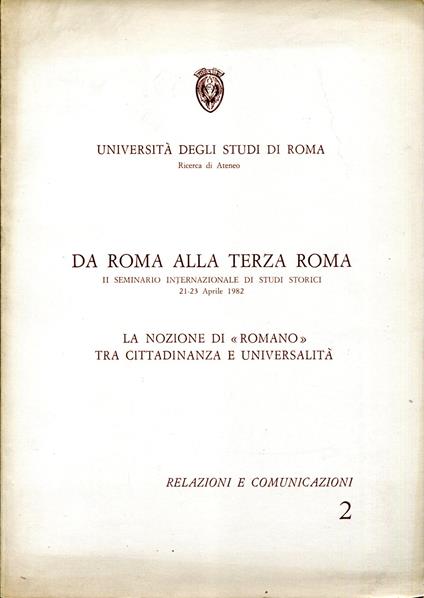 Progetto di Ricerca d'Ateneo, 1982. Da Roma alla Terza Roma, II Seminario internazionale di Studi storici. La nozione di "romano" tra cittadinanza e universalità. Relazioni e comunicazioni, 2 - copertina