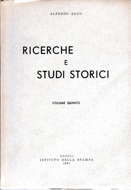 Ricerche e studi storici. Volume 5 - Alfredo Zazo - copertina