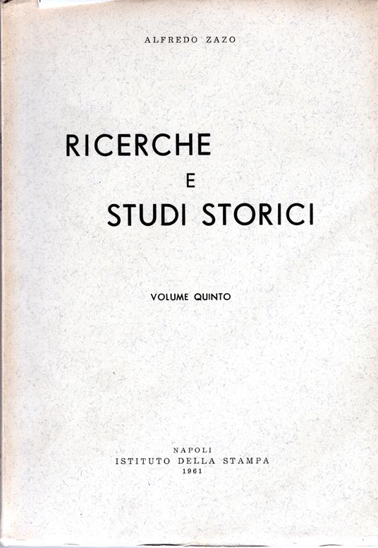 Ricerche e studi storici. Volume 5 - Alfredo Zazo - copertina