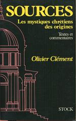 Sources : les mystiques chrétiens des origines : textes et commentaires