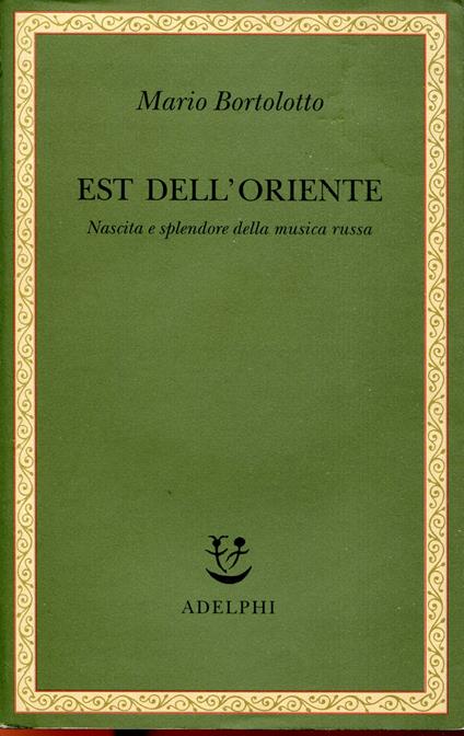 Est dell'Oriente : nascita e splendore della musica russa - Mario Bortolotto - copertina