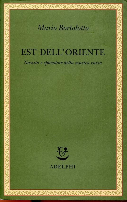 Est dell'Oriente : nascita e splendore della musica russa - Mario Bortolotto - copertina