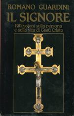 Il Signore : riflessioni sulla persona e sulla vita di Gesù Cristo