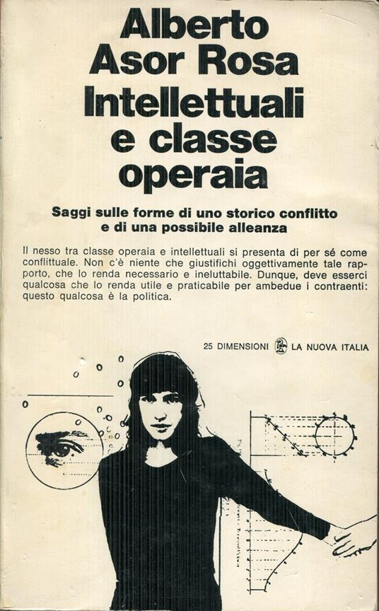Intellettuali e classe operaia : saggi sulle forme di uno storico conflitto e di una possibile alleanza - Alberto Asor Rosa - copertina