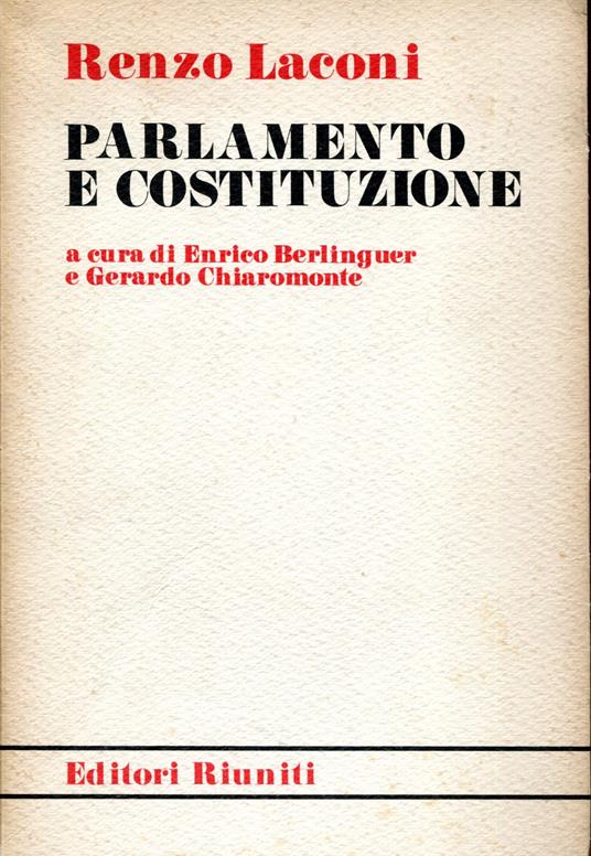 Parlamento e Costituzione. A cura di Enrico Berlinguer e Gerardo Chiaromonte - Renzo Laconi - copertina