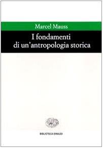 I fondamenti di un'antropologia storica - Marcel Mauss - copertina