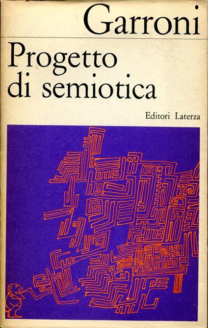 Progetto di semiotica. Messaggi artistici e linguaggi - Emilio Garroni - copertina