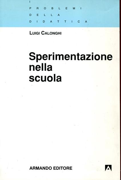 Sperimentazione nella scuola - Luigi Calonghi - copertina