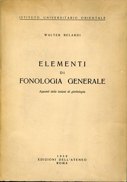 Elementi di fonologia generale : appunti delle lezioni di glottologia - Walter Belardi - copertina