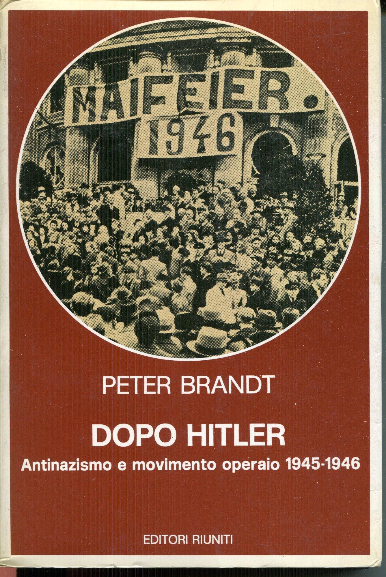 Dopo Hitler : antinazismo e movimento operaio : 1945-1946