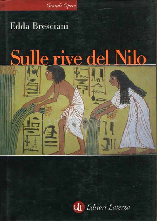 Sulle rive del Nilo : l'Egitto al tempo dei faraoni - Edda Bresciani - copertina