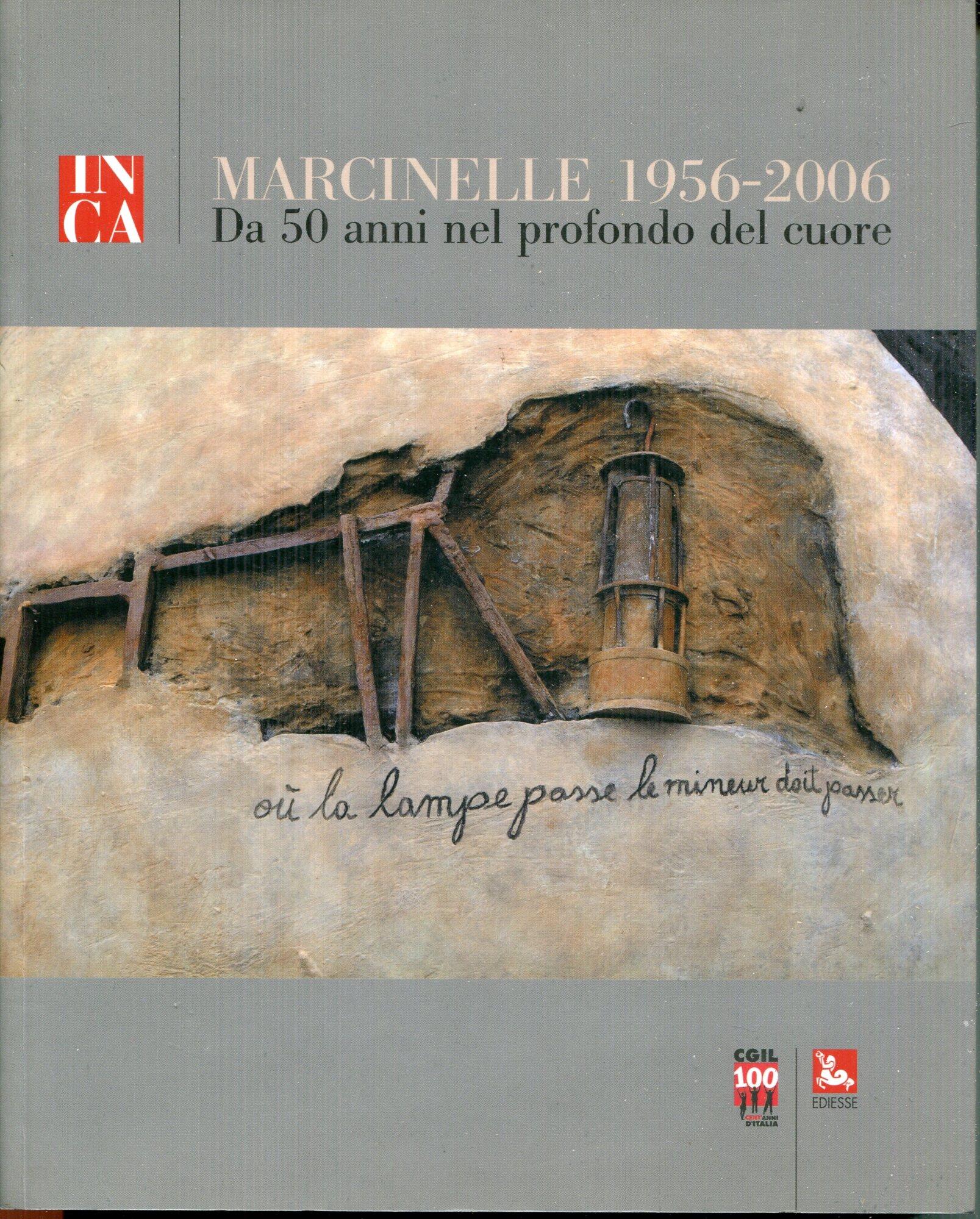 Marcinelle 1956-2006 : da 50 anni nel profondo del cuore. Pubbl. bifronte. Marcinelle 1956-2006 : depuis 50ans au plus profond du cœur. Tit. parallelo su altro front