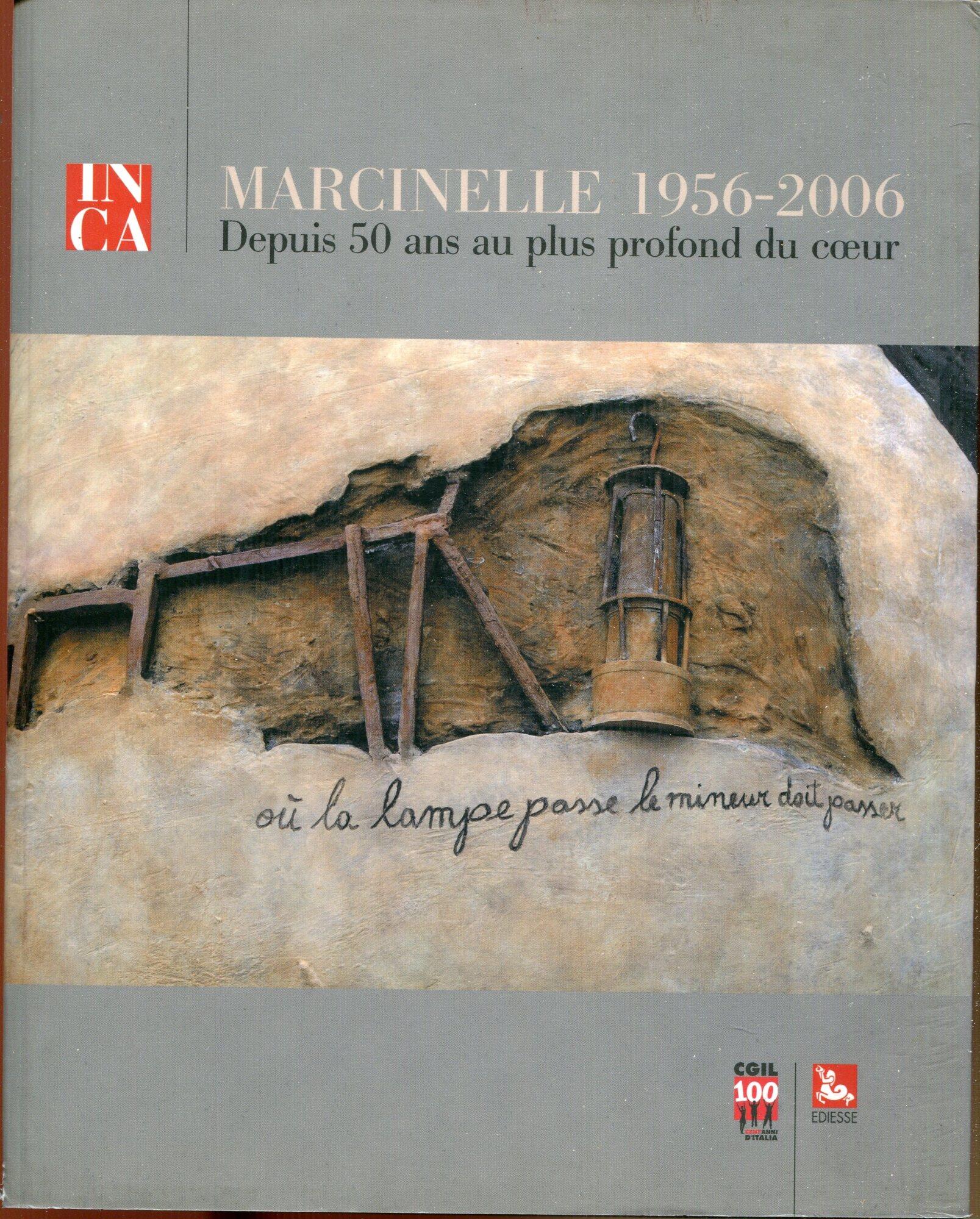 Marcinelle 1956-2006 : da 50 anni nel profondo del cuore. Pubbl. bifronte. Marcinelle 1956-2006 : depuis 50ans au plus profond du cœur. Tit. parallelo su altro front