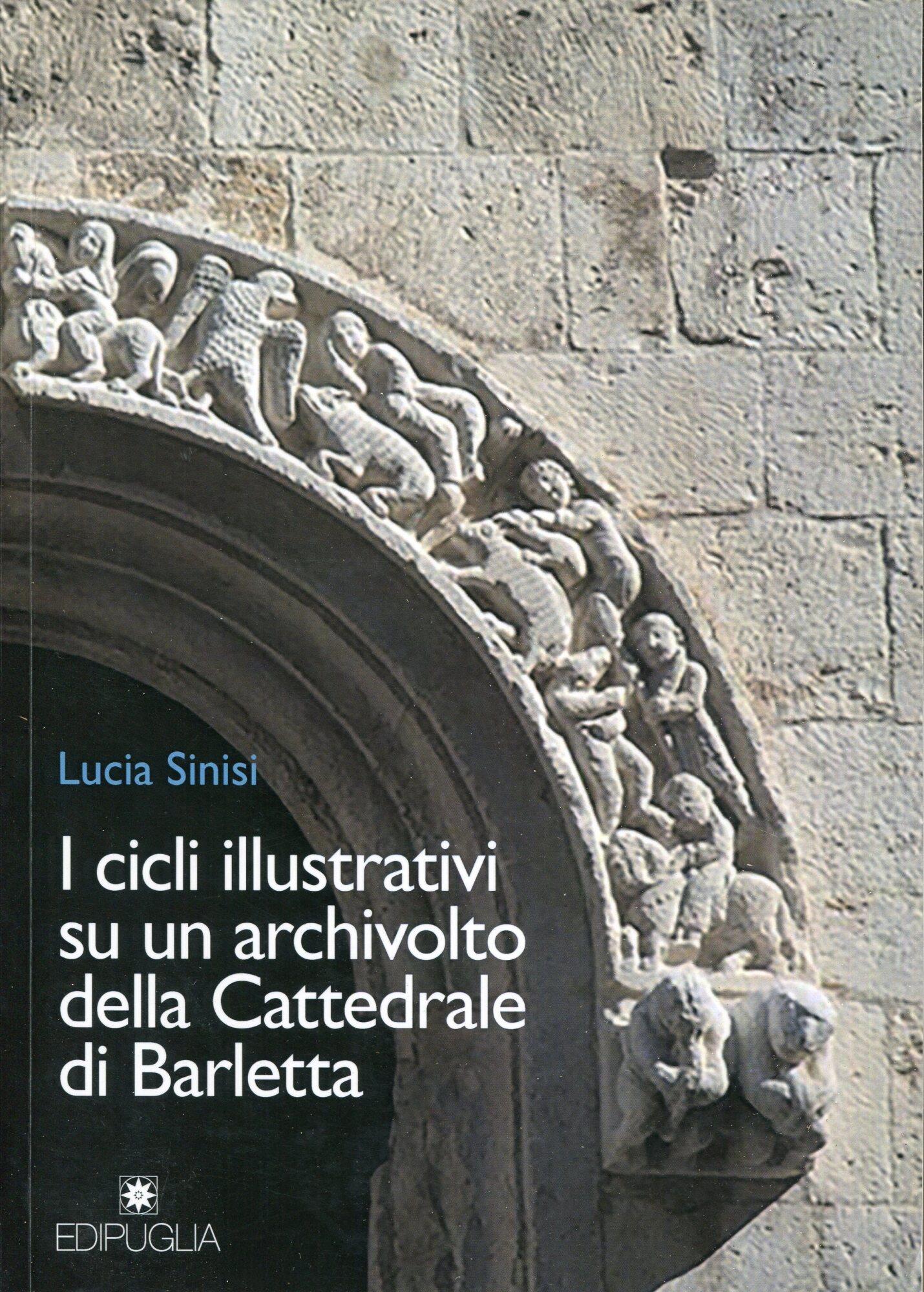 I cicli illustrativi su un archivolto della Cattedrale di Barletta : una interpretazione alla luce della tradizione manoscritta della Chanson de Roland e della Historia Hierosolimitana di Alberto di Aquisgrana