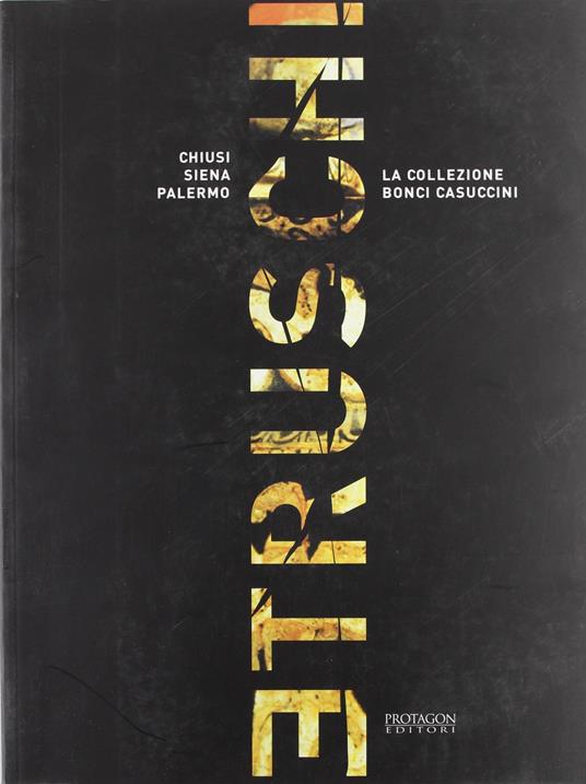 Etruschi. La collezione Bonci Casuccini. Chiusi Siena Palermo - copertina