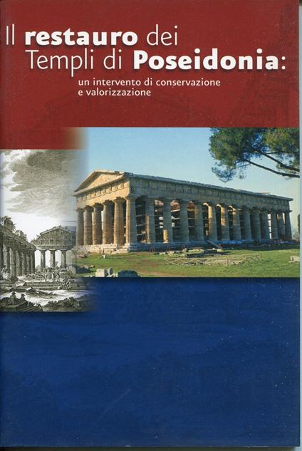 Il restauro dei templi di Poseidonia : un intervento di conservazione e valorizzazione. Catalogo della mostra tenuta a Paestum, Museo Archeologico Nazionale dal 27 giugno 2004 al 30 gennaio 2005 - copertina