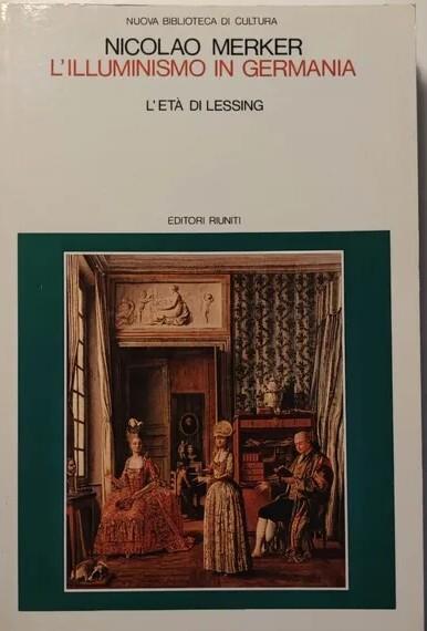 L' illuminismo in Germania. L' età di Lessing - Nicolao Merker - copertina
