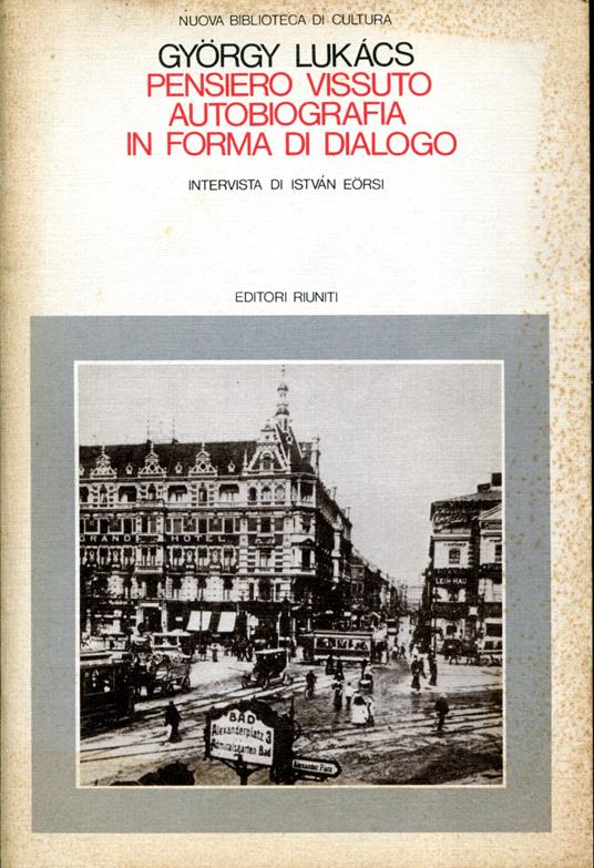 Pensiero vissuto. Autobiografia in forma di dialogo. Intervista di Istvan Eorsi - György Lukács - copertina