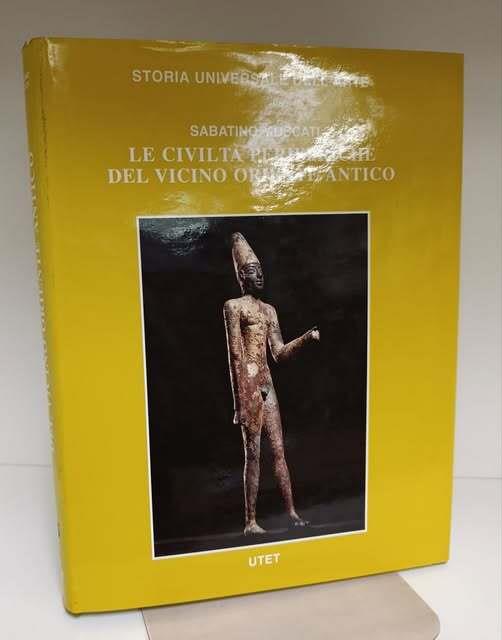Le civiltà antiche e primitive. Le civiltà periferiche del Vicino Oriente antico - Sabatino Moscati - copertina