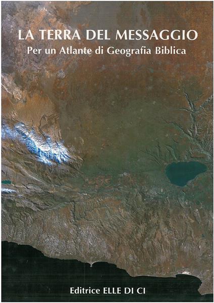 La terra del messaggio. Per un atlante di geografia biblica - copertina