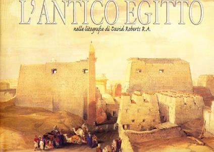 L' antico Egitto nelle litografie di David Roberts R. A.. Ediz. illustrata - copertina