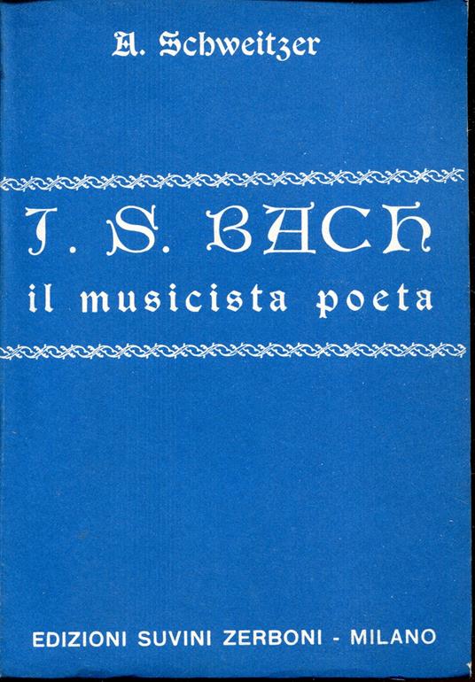 J. S. Bach, il musicista poeta. Prefazione di C. M. Widor prima versione italiana a cura di P. A. Roversi - copertina