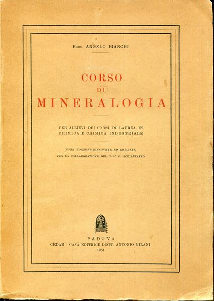 Corso di mineralogia : per allievi dei corsi di laurea in chimica e chimica industriale. Nona edizione rinnovata ed ampliata con la collaborazione di G. Schiavinato - Angelo Bianchi - copertina