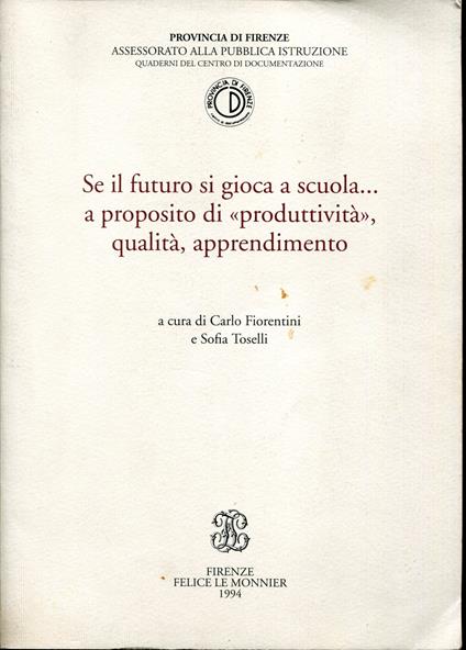 Se il futuro si gioca a scuola...: a proposito di produttività, qualità, apprendimento - copertina