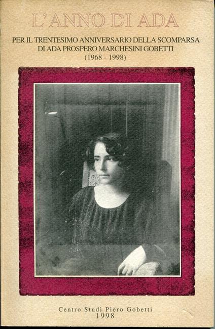 L' anno di Ada : per il trentesimo anniversario della scomparsa di Ada Prospero Marchesini Gobetti, 1968-1998 - copertina