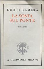 Trilogia Romantica . La sosta sul ponte. Romanzo
