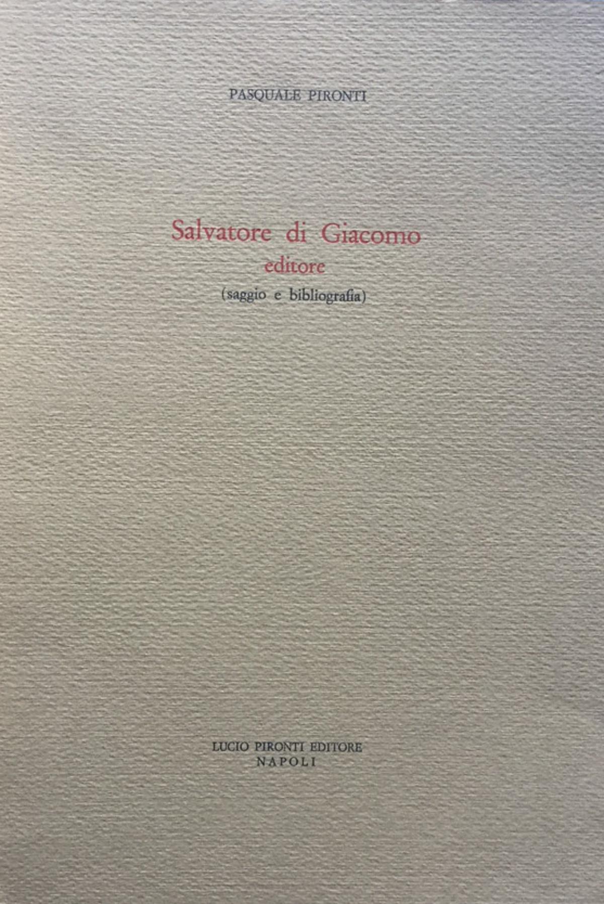 Salvatore di Giacomo editore. Saggio e bibliografia