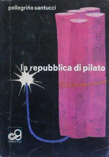 La repubblica di Pilato. Santucci 1974 - Pellegrino Santucci - copertina