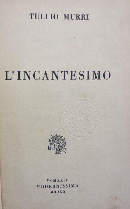 L' incantesimo. Commedia in tre atti. Tullio Murri 1924 - Tullio Murri - copertina