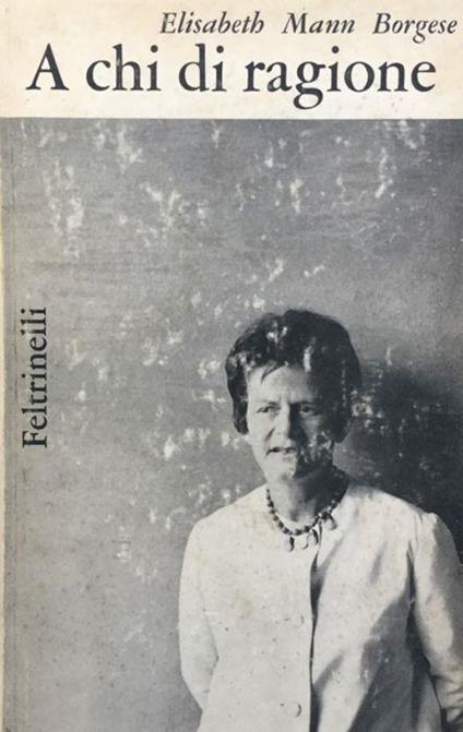 A chi di ragione - Elisabeth Mann Borgese - copertina