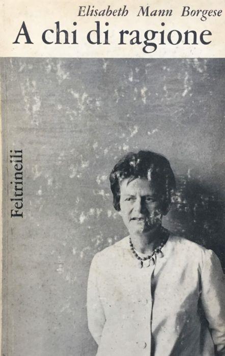 A chi di ragione - Elisabeth Mann Borgese - copertina
