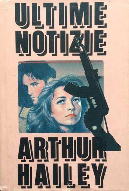 Ultime notizie - Arthur Hailey - copertina