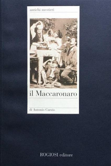 Il Maccaronaro - Antonio Curzio - copertina
