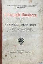I Fratelli Bandiera. Dramma storico