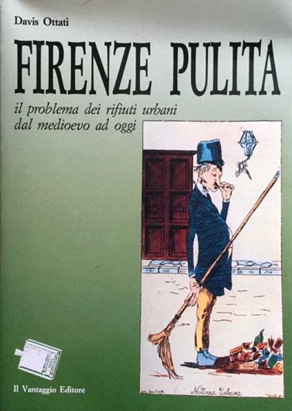 Firenze Pulita. Il problema dei rifiuti urbani dal medioevo ad oggi - Davis Ottati - copertina