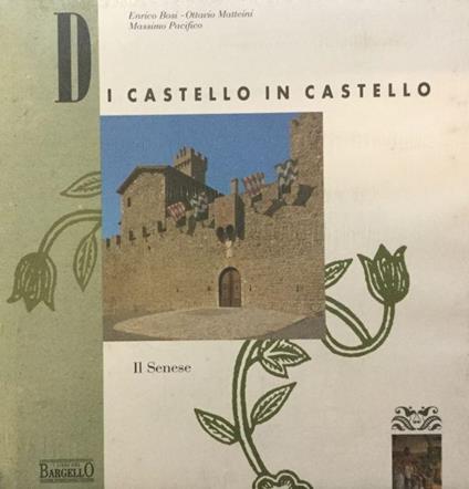 Di castello in castello. Il Senese - Enrico Bosi - copertina