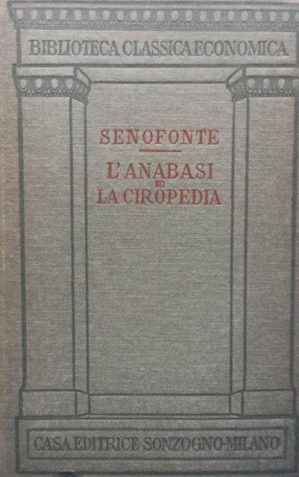 L' Anabasi recat in italiano da Francesco Ambrosoli e la Ciropedia tradotta da francesco Regis - Senofonte - copertina
