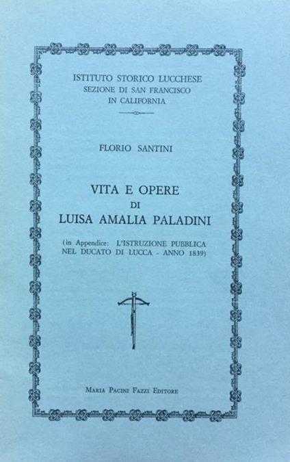 Vita e opere di Luisa Amalia Paladini - Florio Santini - copertina