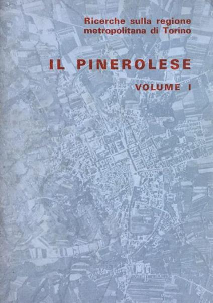 Il Pinerolese. Ricerche sulla regione metropolitana di Torino. 2 voll - copertina