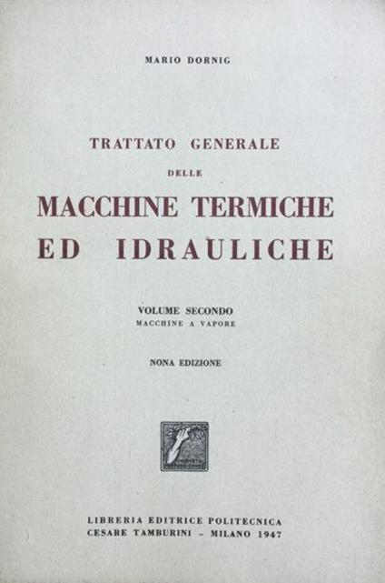 Trattato generale delle macchine termiche e idrauliche vol II macchine a vapore - Mario Dornig - copertina