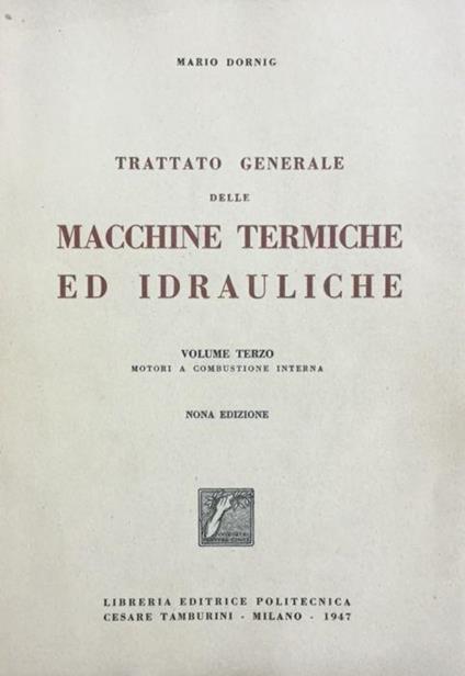 Trattato generale delle macchine termiche e idrauliche III combustione interna - Mario Dornig - copertina