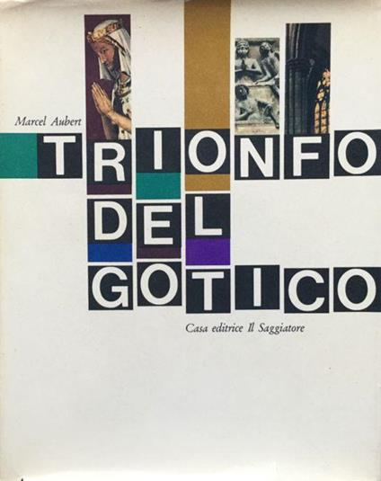 Trionfo del gotico. Aubert Il Saggiatore 1964 - Marcel Aubert - copertina
