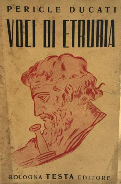 Voci di Etruria. Pericle Ducati Testa 1939 - Pericle Ducati - copertina