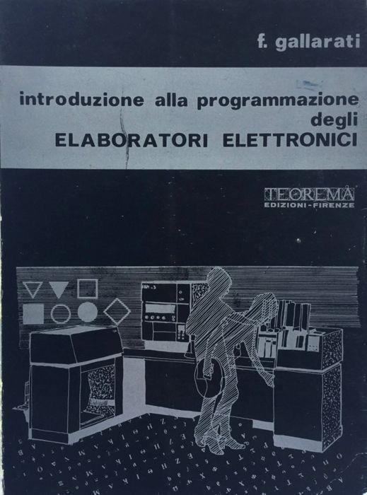 Introduzione alla programmazione degli elaboratori elettronici. Gallarati 1973 - copertina
